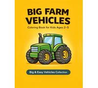 Big Farm Vehicles Coloring Book for Kids Ages 2-5: Bold & Easy Farm Machines - Tractors, Trucks & Harvesters - Thick Lines, Simple Shapes, Single-Sided Pages for Toddlers