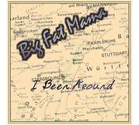 Big Fat Mama - I Been Around