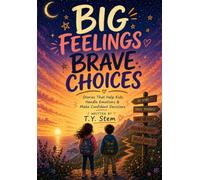 Big Feeling Brave Choices: Stories That Help Kids Handle Emotions & Make Confident Decisions