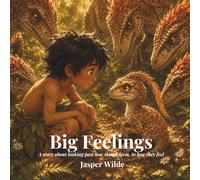 Big Feelings: A Story About Looking Past How Things Seem, to How They Feel: 9 (Kai and the Dinosaurs)