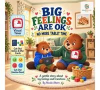Big Feelings Are OK: No More Tablet Time: A gentle story about screen time, transitions, and managing big feelings (BIG FEELINGS ARE OK. Mind Mosaic Kids Emotional Regulation Collection)