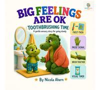 Big Feelings Are OK: Toothbrushing Time: A Gentle Sensory Story for Autistic and ADHD Children Who Find Brushing Teeth Hard (BIG FEELINGS ARE OK. Mind Mosaic Kids Emotional Regulation Collection)