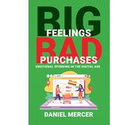 Big Feelings, Bad Purchases: Emotional Spending In The Digital Age