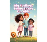 Big Feelings Being Brave for Kids: A Social Emotional Learning Guide to Courage, Confidence, and Facing Fears for Ages 4-8: 15 (Big Feeling for Kids)