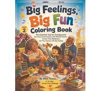 Big Feelings, Big Fun. Coloring Book: The Essential Tool for Grandparents - Surviving Communication with Millenial Parents, Screen Time Meltdowns, and Tiny Humans with Big Feelings