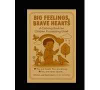 Big Feelings, Brave Hearts: A Coloring Book for Children Processing Grief