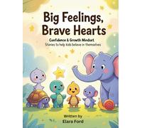 Big Feelings, Brave Hearts: Confidence & Growth Mindset Stories to Help Kids Believe in Themselves