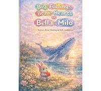 Big Feelings, Brave Hearts of Bella & Milo: Stories About Sharing and Self-Acceptance