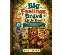 Big Feelings, Brave Little Hearts: 50 Calming Stories to Help Kids Handle Anger, Worry, Jealousy, Frustration and Everyday Emotions (Growing Hearts & Minds Series)