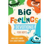 Big Feelings Devotions for Boys: What God's Word Says about Emotions