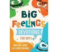 Big Feelings Devotions for Boys: What God's Word Says about Emotions