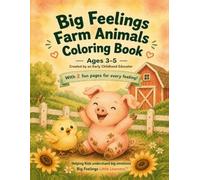 Big Feelings Farm Animals Book: A Social Emotional Learning Coloring Book for Ages 3-5 | 2 Pages for Every Feeling (Big Feelings Little Learners)