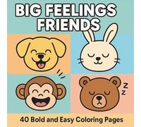 Big Feelings Friends: 40 Bold and Easy Coloring Pages to Help Kids Ages 3-6 Learn Emotions and Feelings