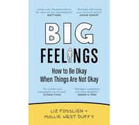 Big Feelings : How to Be Okay When Things Are Not Okay