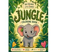Big Feelings Jungle Coloring Book: A Social Emotional Learning Coloring Book for ages 3-5 | 2 Pages for Every Feeling (Big Feelings Little Learners)