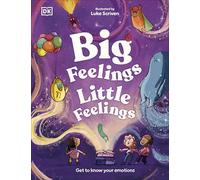 Big Feelings, Little Feelings: Get to Know Your Emotions