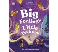 Big Feelings, Little Feelings : Get to Know Your Emotions