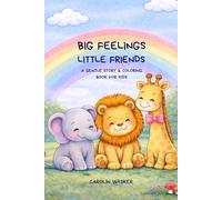 BIG FEELINGS, LITTLE FRIENDS: a gentle story & coloring book for kids ages 3-8 (tiny moments and magic)