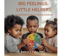 Big Feelings, Little Helpers: A Montessori Guide to Naming Emotions