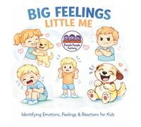BIG FEELINGS LITTLE ME: Identifying Emotions, Feelings And Reactions For Kids
