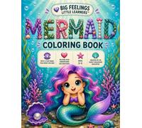 Big Feelings Mermaid Coloring Book: A Social Emotional Learning Coloring Book for Ages 3-5 | 2 Pages for Every Feeling (Big Feelings Little Learners)