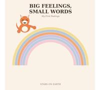 BIG FEELINGS, SMALL WORDS: My First Feelings (Big Feelings, Small Words: School-Specific Feelings)