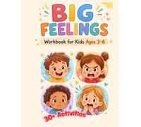 Big Feelings Workbook for Kids Ages 3-6: Calming Activities, Coping Skills and Breathing Exercises for Managing Anger, Anxiety and Big Emotions