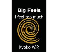 Big Feels: I feel too much