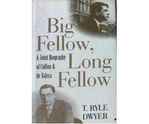 Big Fellow, Long Fellow: A Joint Biography of Collins and De Valera