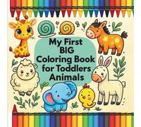 BIG first coloring book for Toddlers: Fun and Easy Animals coloring book for children from one year of age: 53 pictures, simple and cute, Children's book - early learning and fun with Animals