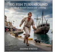 Big Fish Turnaround: A Tale of Second Chances and Listening: 1 (Wonder of Science in the Bible Bedtime Stories)