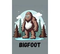 Big Foot Notebook: Big Foot Themed Notebook, Cryptid Notebook, Journals, Gifts for boys, Gifts for girls, Gifts for Big Foot Lovers, Notepad, Conspiracy