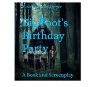 Big Foot's Birthday Party: A Book and Screenplay