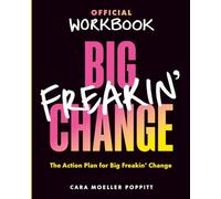 Big Freakin' Change Official Original Workbook: The Action Plan for Big Freakin' Change