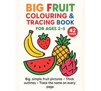 Big Fruit Colouring & Tracing Book for Ages 2-5 (My First ABC Colouring & Tracing series)