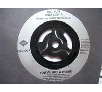 Big Fun - BIG FUN/SONIA You've Got a Friend UK 7" 45