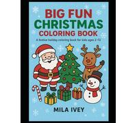 Big Fun Christmas Coloring Book: A festive holiday coloring book for kids 2-12