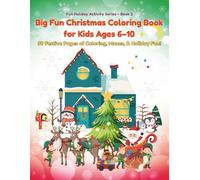 Big Fun Christmas Coloring Book for Kids Ages 6-10: 50 Cute Holiday Designs with Santa, Reindeer, Snowmen, Elves & More! Fun and Easy Christmas ... of Holiday. (Fun Holiday Activity Series)