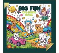 BIG FUN Coloring Book: A Jumbo Coloring Adventure with Animals, Characters, and Vehicles for Kids