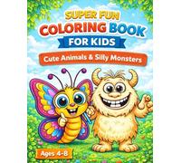 Big Fun Coloring Book for Kids Ages 4-8: Cute Animals & Silly Monsters