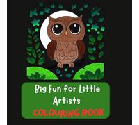 Big Fun for Little Artists | Colouring Book: Boost creativity and learning through colouring | Perfect for kids Aged 5-10 | Designed for little people with big imaginations