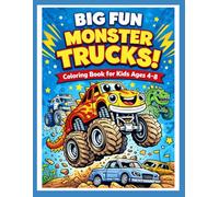 BIG FUN MONSTER TRUCKS!: A Coloring Book for Kids Ages 4-8 | Big Wheels, Construction Trucks, Emergency Vehicles, and Fun Monster Truck Adventures