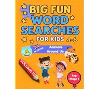 Big Fun Word Searches for Kids Ages 4-6: Animals Around Us Volume 15| Key Stage 1 | Early Learning Word Search Book: 100 fun and educational word ... ... Searches for Kids Ages 4-6 volumes 11-20)