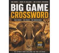 Big Game Cross Word Book: 1600 Challenging Crossword Clues Featuring Big Game, Majestic Wildlife, Wild Animals, Outdoor Adventure and Nature for Adults, Hunters, Explorers and Puzzle Lovers