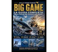 BIG GAME: La guida completa alla pesca dei giganti del mare