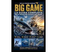 BIG GAME: La guida completa alla pesca dei giganti del mare