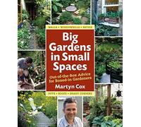 Big Gardens in Small Spaces: Out-of-the-Box Advice for Boxed-in Gardeners by Martyn Cox (2012-02-01)
