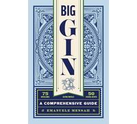 Big Gin - The Rebirth of One of the World's Oldest Spirits - The History and Craft of Gin