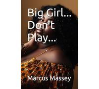 Big Girl... Don't Play...
