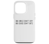 Big Girls Don't Cry Big Dogs Don't Bite Case for iPhone 13 Pro